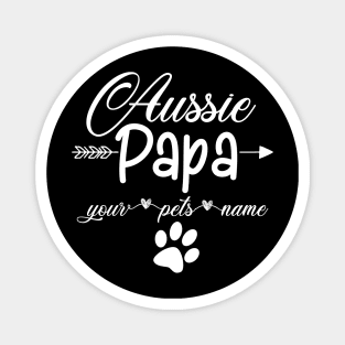 Aussie Papa Your Pets Name Magnet